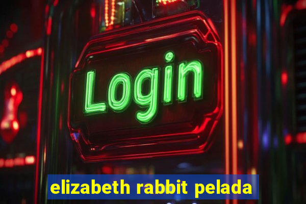 elizabeth rabbit pelada